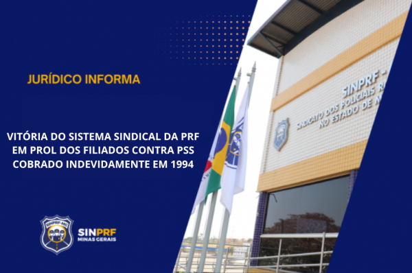 NOTA – VITÓRIA DO SISTEMA SINDICAL DA PRF EM PROL DOS FILIADOS CONTRA PSS COBRADO INDEVIDAMENTE EM 1994